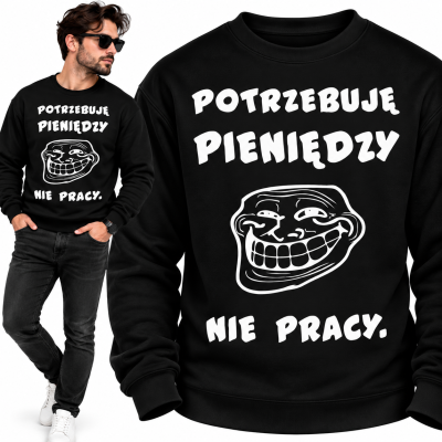 BLUZA ŚMIESZNA  POTRZEBUJĘ PIENIĘDZY